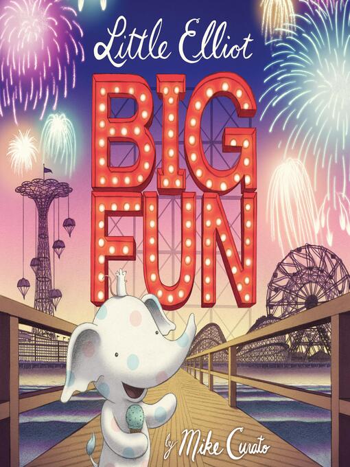 Title details for Little Elliot, Big Fun by Mike Curato - Available